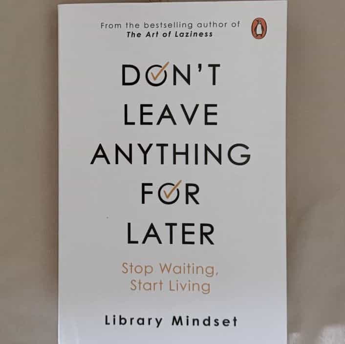 Don't Leave Anything for Later - Library Mindset (Paperback)